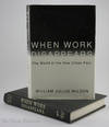 When Work Disappears: The World of the New Urban Poor