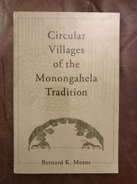 Circular Villages of the Monongahela Tradition by Bernard K Means - August 19, 2007