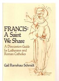 image of FRANCIS: A SAINT WE SHARE: A DISCUSSION GUIDE FOR LUTHERANS AND ROMAN CATHOLICS