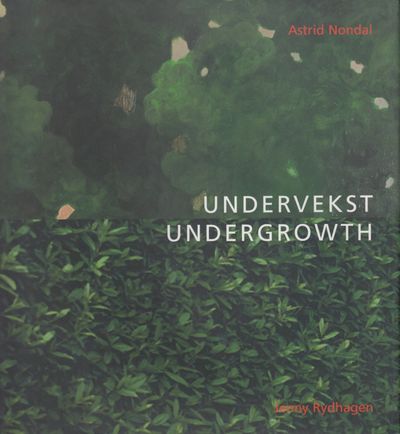Undervekst / Undergrowth. Astrid Nondal - maleri.…