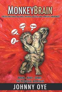 Monkeybrain: Create Emotional Balance, Physical Health, and Spiritual Awareness:...
