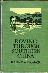 Roving Through Southern China by Franck, Harry A - 1925