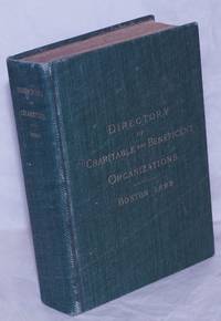image of A directory of the charitable and beneficent organizations of Boston : together with legal suggestions, laws applying to dwellings, etc. Fourth edition
