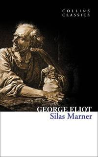 Silas Marner: An Essential Classic of Literature Set in the Heart of the English Countryside...