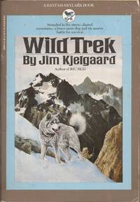 Wild Trek; A Saga of Courage and Survival by Kjelgaard, Jim - 1983