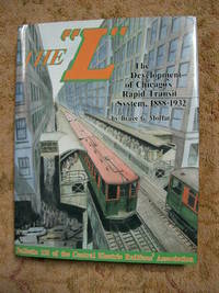 THE &quot;L&quot;: THE DEVELOPMENT OF CHICAGO&#039;S RAPID TRANSIT SYSTEM, 1888-1932 by Moffat, Bruce G - 1995