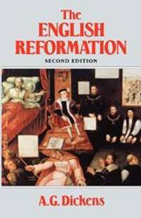 The English Reformation by A. G. Dickens - 2005-09-04