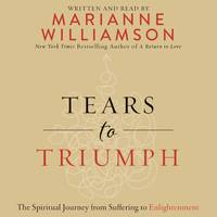 Tears to Triumph by Marianne Williamson - Paperback - 2016 - from Amethyst Books & Essence (SKU: 000068)