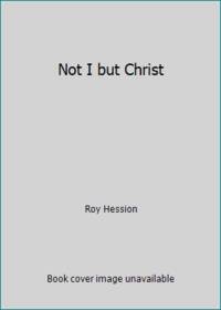 Not I but Christ by Roy Hession - 1980