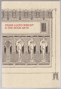 Frank Lloyd Wright & the Book Arts: An Exhibition in the Department of Special Collections,...