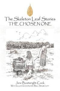 The Skeleton Leaf Stories: The Chosen One