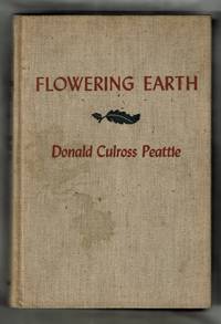 Flowering Earth by Peattie, Donald Culross - 1939