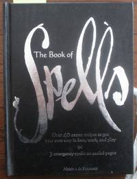 cover of Book of Spells, The: Over 40 Secret Recipes to Get Your Own Way in Love, Work and Play