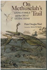 ON METHUSELAH'S TRAIL Living Fossils and the Great Extinctions