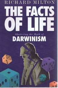 The Facts of Life: Shattering the Myth of Darwinism