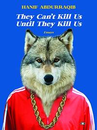 They Can't Kill Us Until They Kill Us: Essays