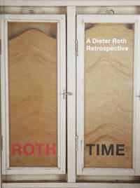 Roth Time - A Dieter Roth Retrospective by Art - Vischer, Theodora and Bernadette Walter, Editors (Dieter Roth) - 2003