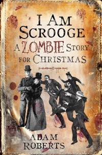 I Am Scrooge : A Zombie Story for Christmas