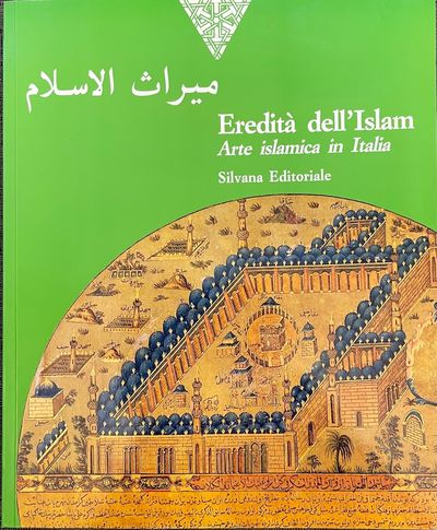 Eredità dell’ Islam. Arte islamica in Italia.