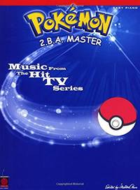 Pok&Atilde;&copy;mon &acirc; 2.B.A. Master Easy Piano Songbook | 13 Songs from the...