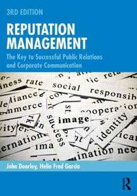 Reputation Management : The Key to Successful Public Relations and Corporate Communication