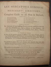 image of LEX MERCATORIA REDIVIVA: OR, THE MERCHANT'S DIRECTORY. Complete Guide to all Men in Business .... An Account of our Trading Companies and Colonies....