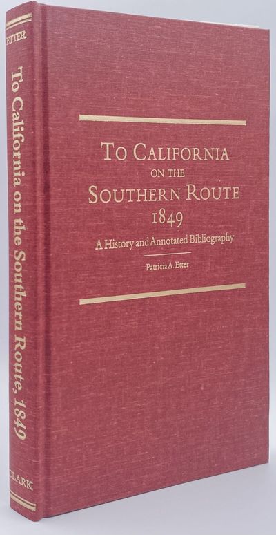 To California on the Southern Route 1849: A History and Annotated Bibliography