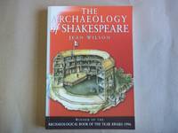 The Archaeology of Shakespeare: The Material Legacy of Shakespeare's Theatre