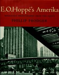 E.O. Hoppes&#039;s Amerika : Modernist Photographs from the 1920&#039;s by Phillip Prodger - 2007