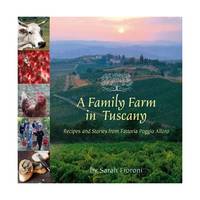 A Family Farm in Tuscany – Recipes and Stories from Fattoria Poggio Alloro