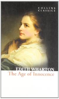 The Age of Innocence: An Essential Classic Literature Satire of Elite New York Society (Collins...