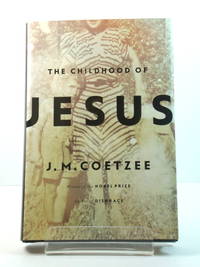 The Childhood of Jesus by Coetzee, J.M - 2013