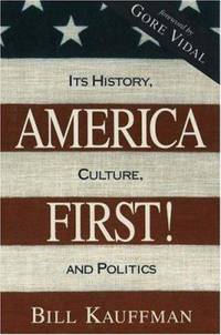 America First! : Its History Culture and Politics