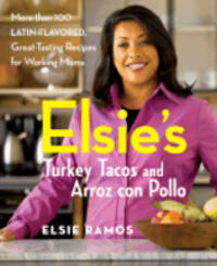 Elsie's Turkey Tacos & Arroz con Pollo by Elsie Ramos - Paperback - 2007 - from Books for Cooks (SKU: 9780470051221)