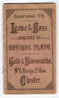 Lowe & Sons Dealers in Antique Plate, Gold & Silversmiths Catalogue of Hall Marks from 1553-1887 - London, Exeter, Newcastle-Upon-Tyne and Chester