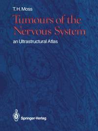 Tumours of the Nervous System : an Ultrastructural Atlas
