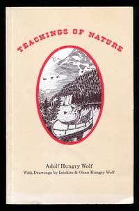 Teachings of Nature by Adolf Hungry Wolf, illustrated by Iniskim and Okan Hungry Wolf - 1989