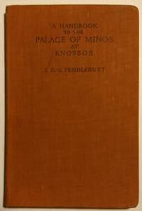 A Handbook to the Palace of Mino at Knossos with its Dependencies by Pendlebury, J. D. S - 1935 2019-08-22