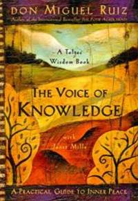 The Voice of Knowledge: A Practical Guide to Inner Peace by Don Miguel Ruiz - 2004-06-04