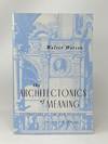 The Architectonics of Meaning: Foundations of the New Pluralism (With a New Preface)
