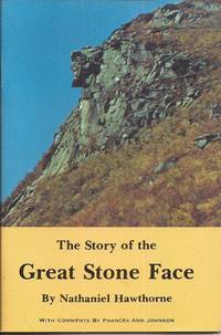 The Story of the Great Stone Face by Hawthorne, Nathaniel, and Johnson, Frances Ann (With Comments by) - 1955