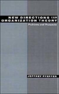 New Directions for Organization Theory: Problems and Prospects