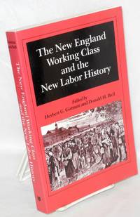 image of The New England working class and the new labor history. Papers presented at a conference held March 1979 at Smith College