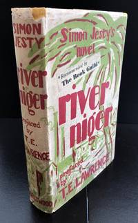 River Niger : With A Prefatory Letter By T.E. Lawrence by Simon Jesty - First UK Edition - 1935 - from Ashton Rare Books ABA, PBFA, ILAB (SKU: 1000000022)