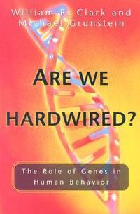 Are We Hardwired?: The Role of Genes in Human Behavior