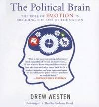 image of The Political Brain: The Role of Emotion in Deciding the Fate of the Nation