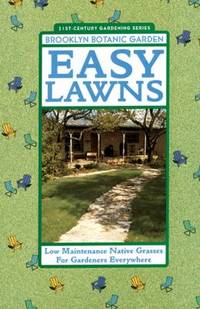 Easy Lawns : Low Maintenance Native Grasses for Gardeners Everywhere