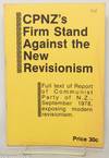 CPNZ's firm stand against the new revisionism: Full text of report of Communist Party of N.Z., September 1978, exposing modern revisionism