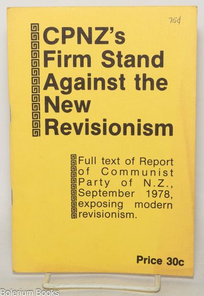CPNZ's firm stand against the new revisionism: Full text of report of Communist Party of N.Z., September 1978, exposing modern revisionism