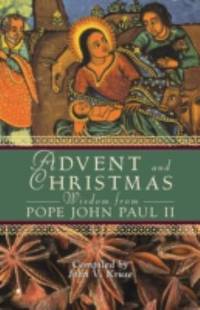 Advent and Christmas Wisdom from Pope John Paul II : Daily Scripture and Prayers Together with...